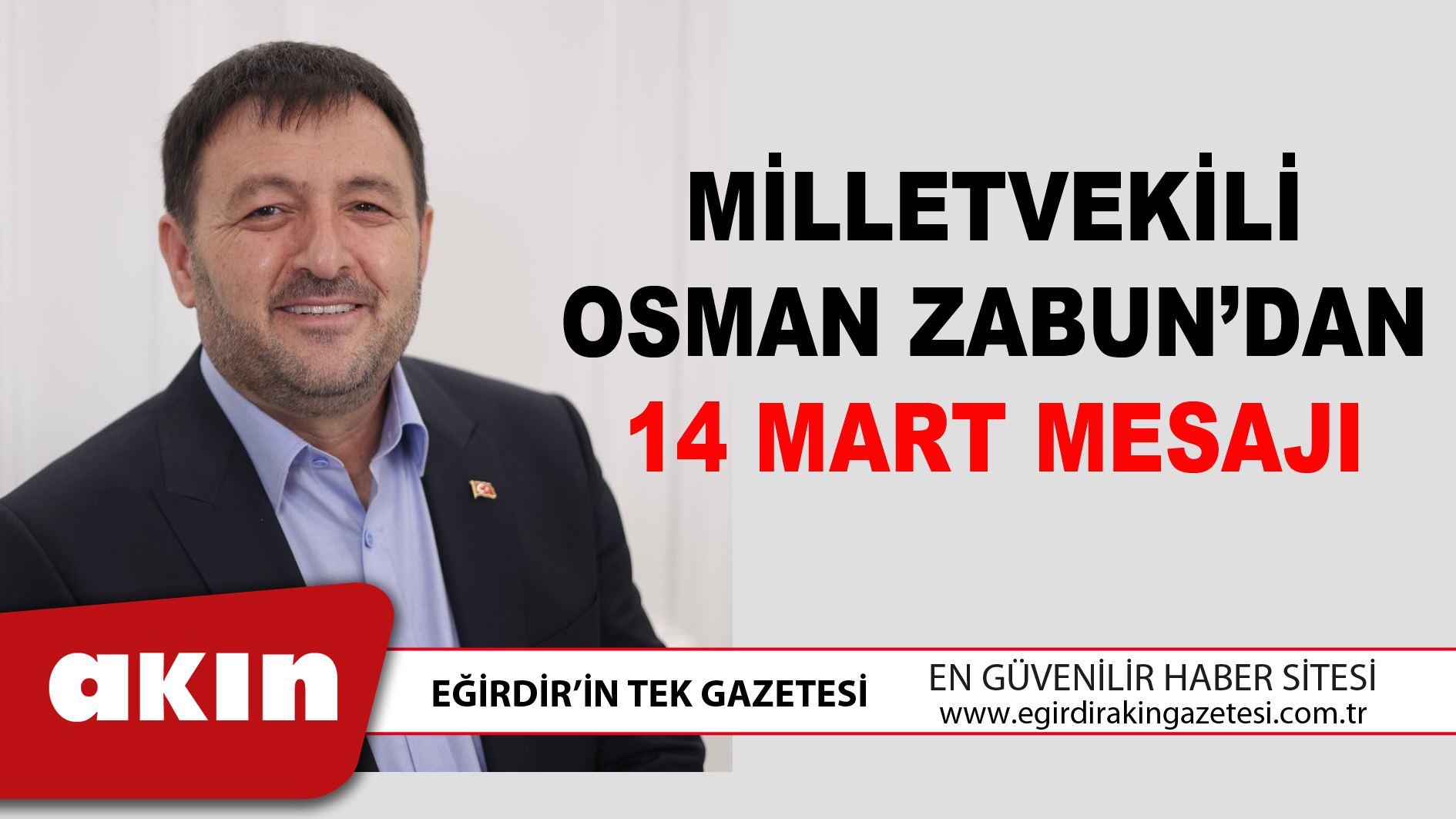 eğirdir haber,akın gazetesi,egirdir haberler,son dakika,MİLLETVEKİLİ OSMAN ZABUN’DAN 14 MART MESAJI