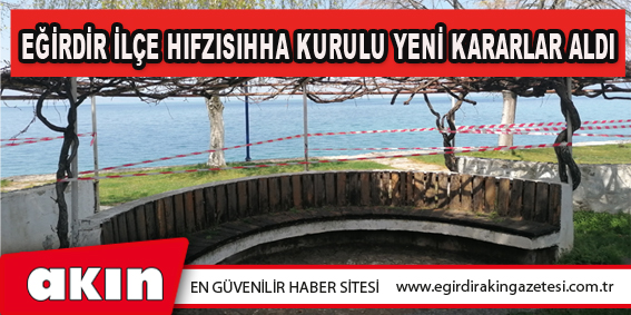 EĞİRDİR İLÇE HIFZISIHHA KURULU YENİ KARARLAR ALDI