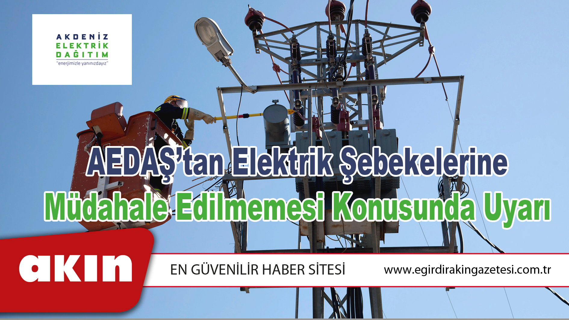 AEDAŞ’tan Elektrik Şebekelerine  Müdahale Edilmemesi Konusunda Uyarı