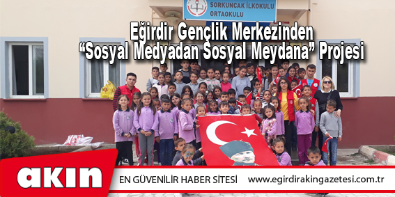 eğirdir haber,akın gazetesi,egirdir haberler,son dakika,Eğirdir Gençlik Merkezi “Sosyal Medyadan Sosyal Meydana” Projesi