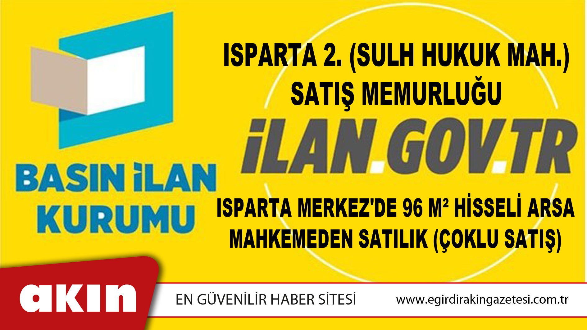 eğirdir haber,akın gazetesi,egirdir haberler,son dakika,Isparta 2. (Sulh Hukuk Mah.) Satış Memurluğu Isparta Merkez'de 96 M² Hisseli Arsa Mahkemeden Satılık (Çoklu Satış)