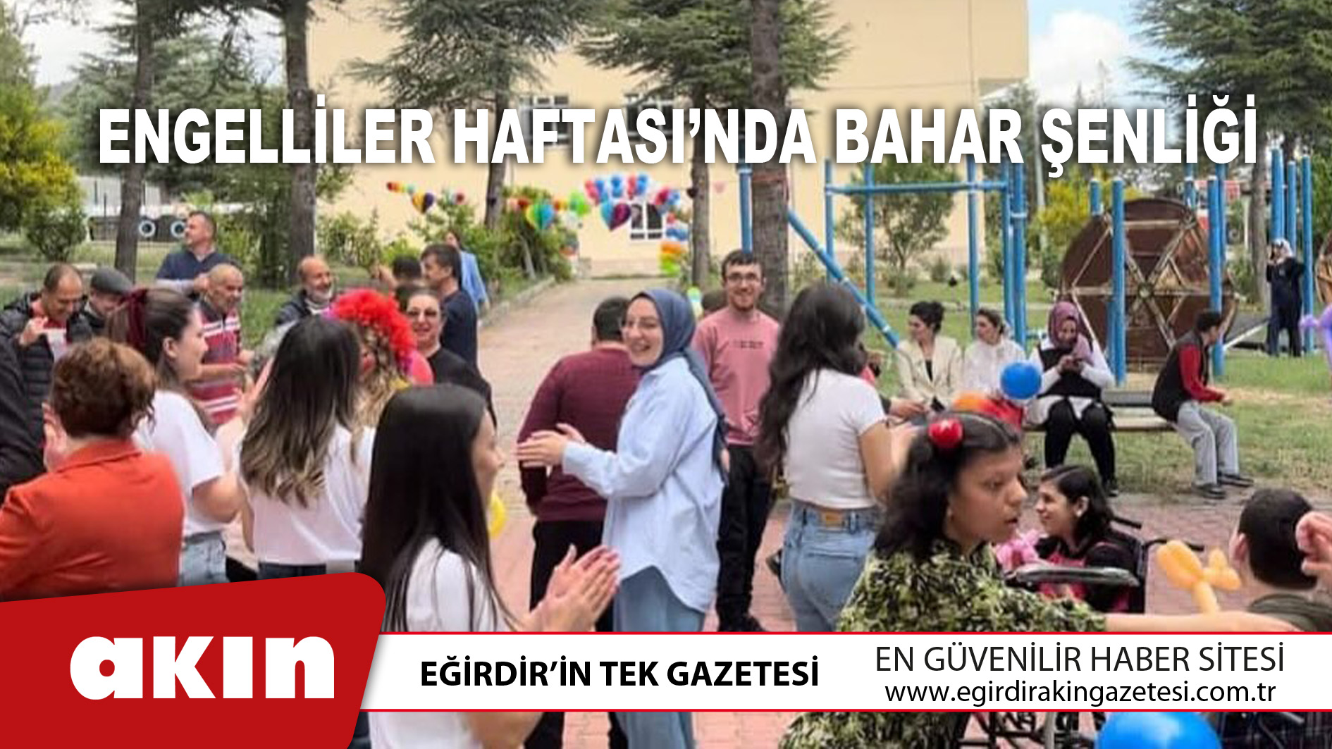 eğirdir haber,akın gazetesi,egirdir haberler,son dakika,Engelliler Haftası’nda Bahar Şenliği