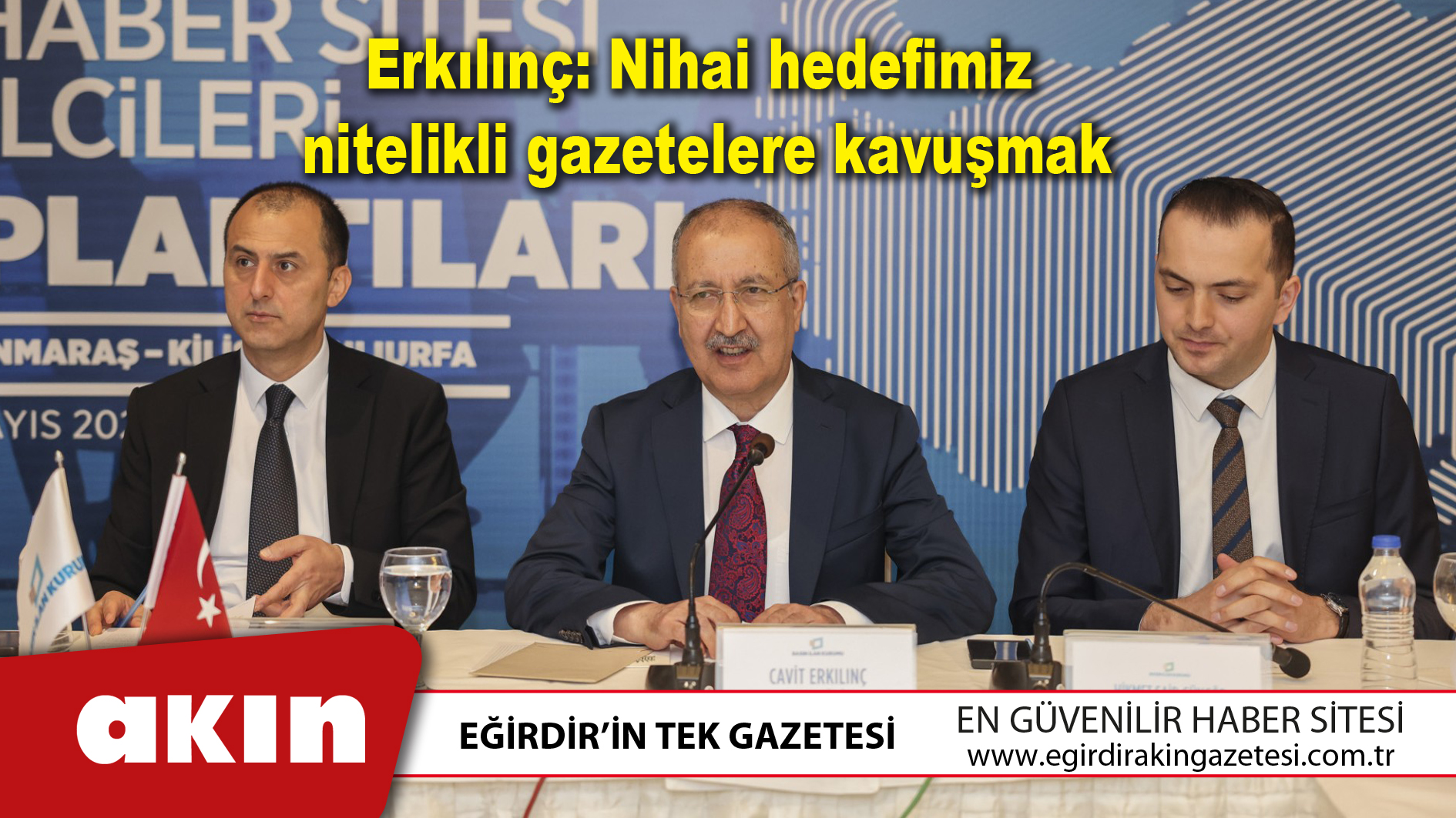 Erkılınç: Nihai hedefimiz nitelikli gazetelere kavuşmak