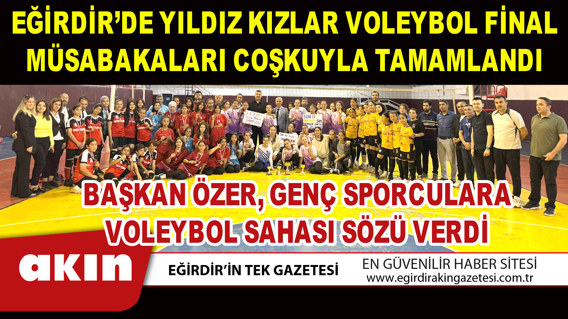eğirdir haber,akın gazetesi,egirdir haberler,son dakika,EĞİRDİR’DE YILDIZ KIZLAR VOLEYBOL FİNAL MÜSABAKALARI COŞKUYLA TAMAMLANDI