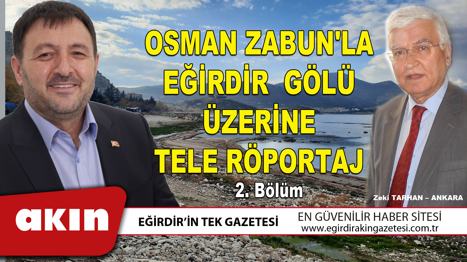 eğirdir haber,akın gazetesi,egirdir haberler,son dakika,OSMAN ZABUN'LA EĞİRDİR GÖLÜ ÜZERİNE TELE RÖPORTAJ 2. Bölüm