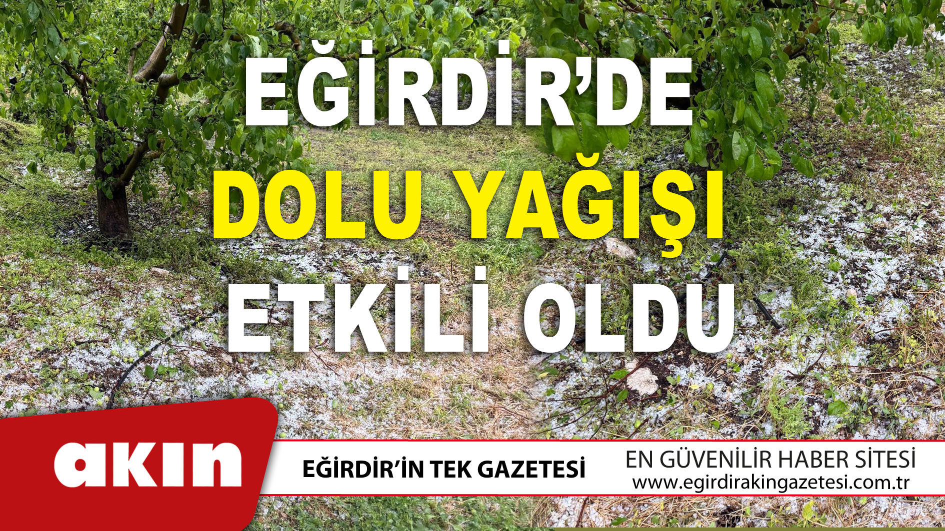 EĞİRDİR’DE DOLU YAĞIŞI ETKİLİ OLDU