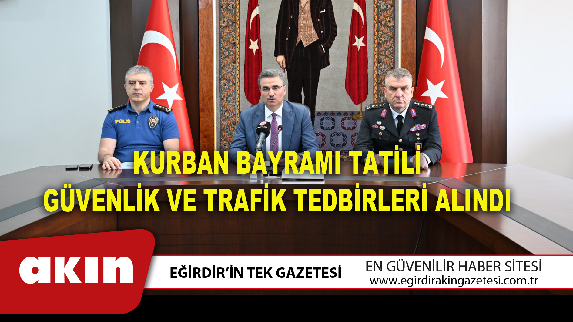eğirdir haber,akın gazetesi,egirdir haberler,son dakika,KURBAN BAYRAMI TATİLİ GÜVENLİK VE TRAFİK TEDBİRLERİ ALINDI