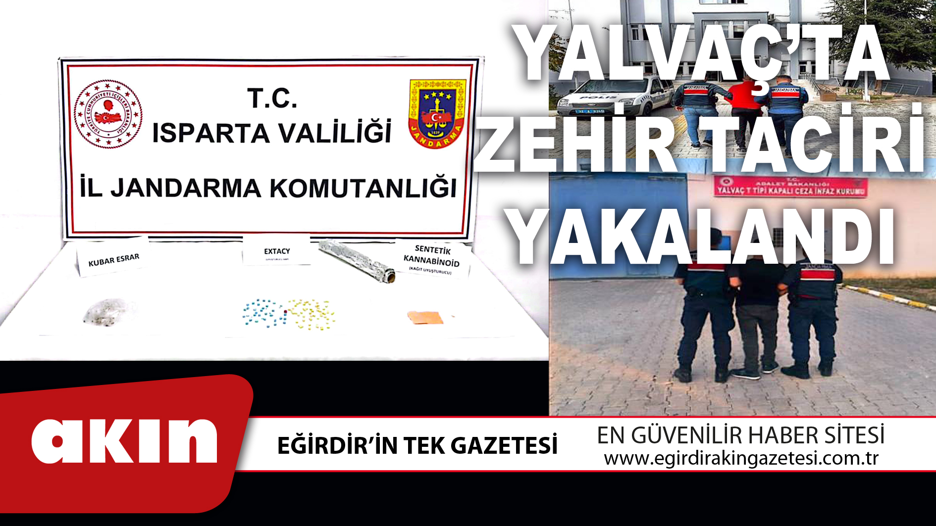 eğirdir haber,akın gazetesi,egirdir haberler,son dakika,YALVAÇ’TA ZEHİR TACİRİ YAKALANDI