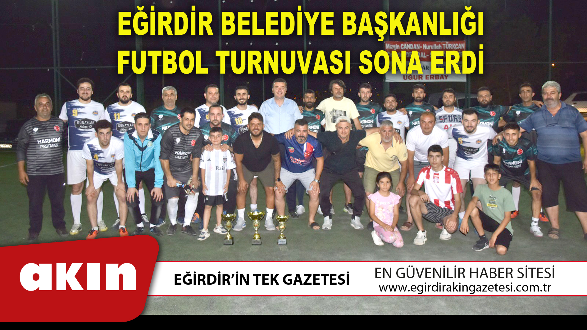 eğirdir haber,akın gazetesi,egirdir haberler,son dakika,EĞİRDİR BELEDİYE BAŞKANLIĞI FUTBOL TURNUVASI SONA ERDİ