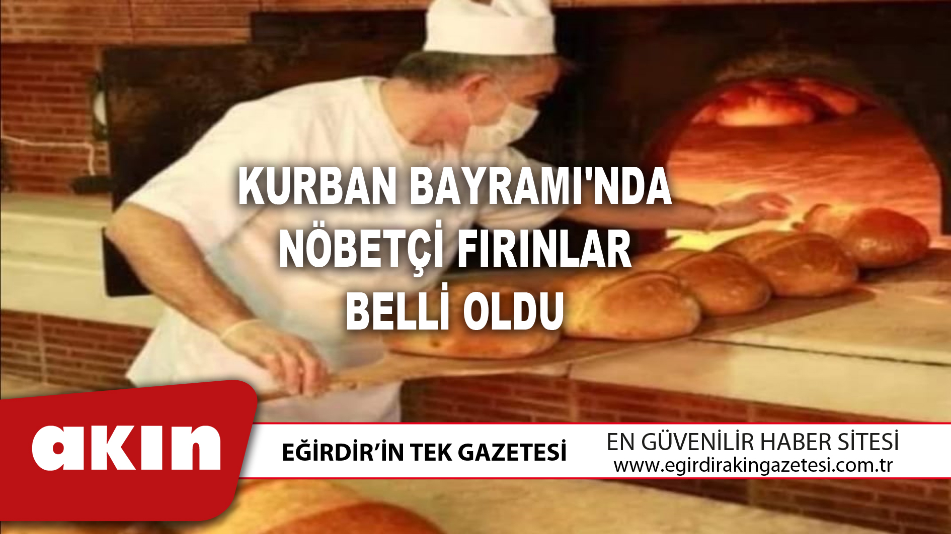 eğirdir haber,akın gazetesi,egirdir haberler,son dakika,Eğirdir'de Kurban Bayramı'nda nöbetçi fırınların listesi belli oldu.