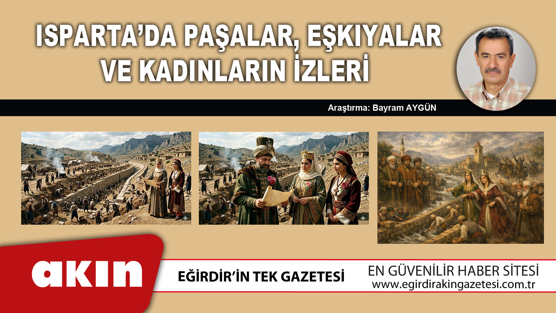 eğirdir haber,akın gazetesi,egirdir haberler,son dakika,Isparta’da Paşalar Eşkıyalar Ve Kadınların İzleri