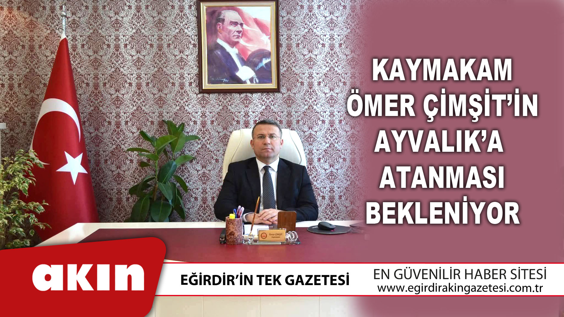 Kaymakam Ömer Çimşit’in Ayvalık’a Atanması Bekleniyor
