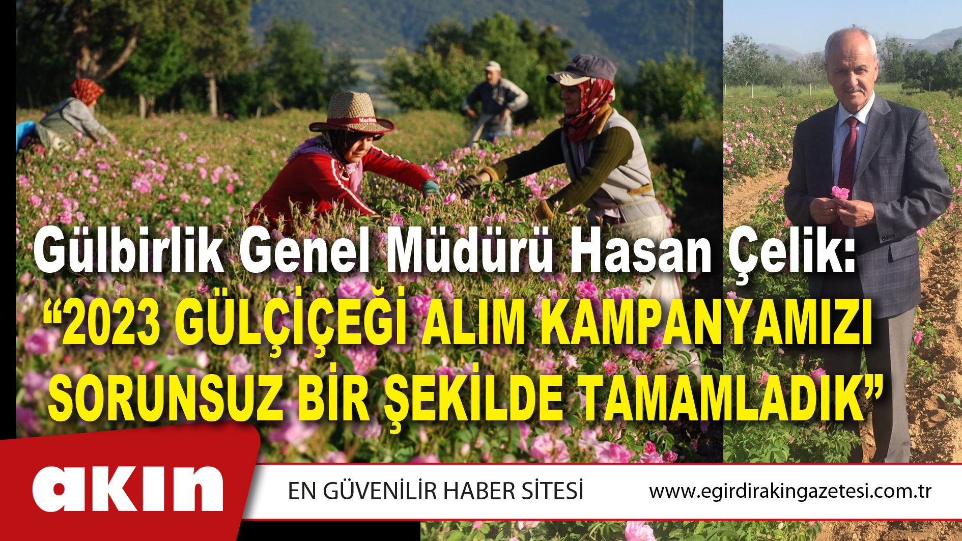 Gülbirlik Genel Müdürü Hasan Çelik: “2023 GÜLÇİÇEĞİ ALIM KAMPANYAMIZI SORUNSUZ BİR ŞEKİLDE TAMAMLADIK”