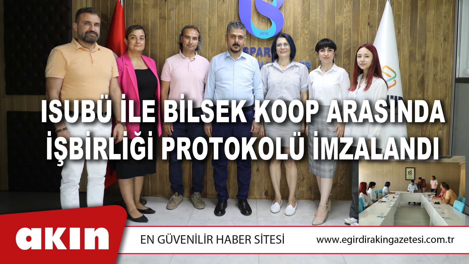 eğirdir haber,akın gazetesi,egirdir haberler,son dakika,ISUBÜ İLE BİLSEK KOOP ARASINDA İŞBİRLİĞİ PROTOKOLÜ İMZALANDI