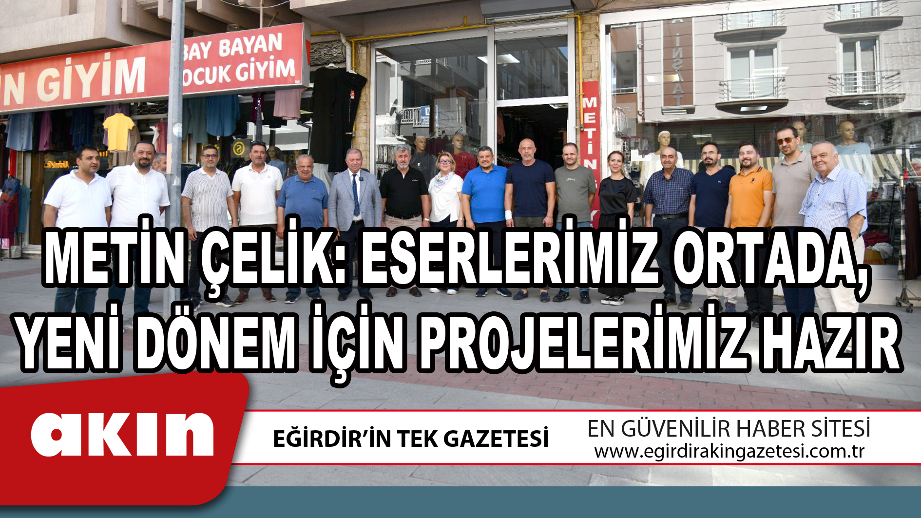 METİN ÇELİK: ESERLERİMİZ ORTADA YENİ DÖNEM İÇİN PROJELERİMİZ HAZIR