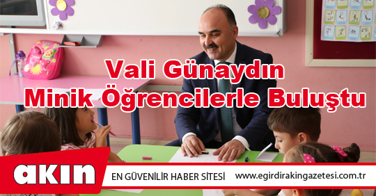 Vali Günaydın Minik Öğrencilerle Buluştu