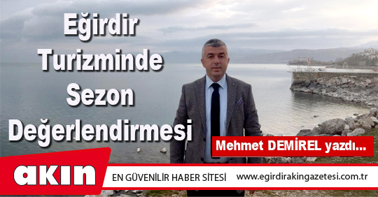 eğirdir haber,akın gazetesi,egirdir haberler,son dakika,Eğirdir Turizminde Sezon Değerlendirmesi