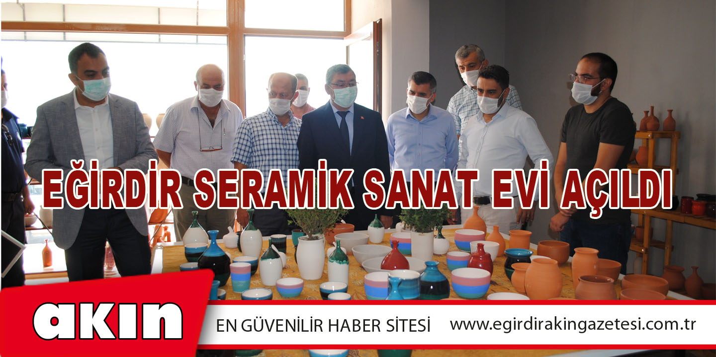 eğirdir haber,akın gazetesi,egirdir haberler,son dakika,Eğirdir Seramik Sanat Evi Açıldı