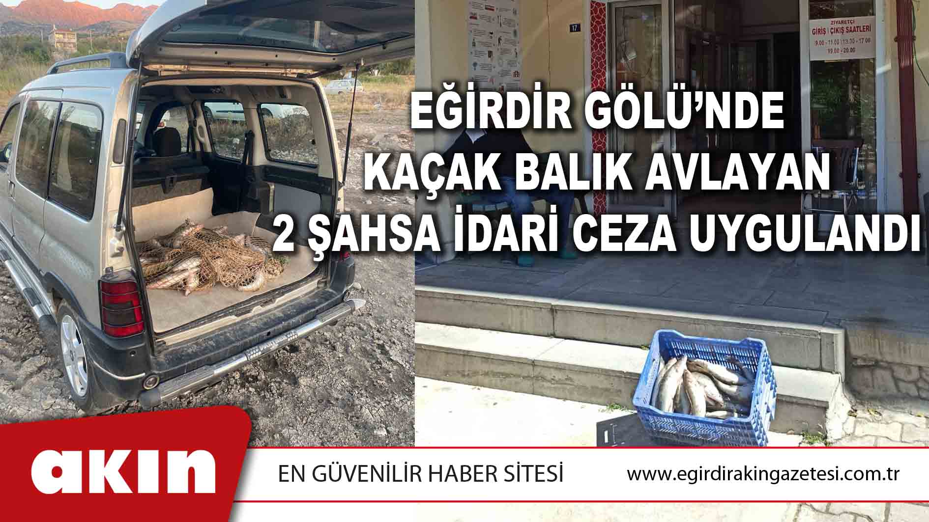 EĞİRDİR GÖLÜ’NDE KAÇAK BALIK AVLAYAN 2 ŞAHSA İDARİ CEZA UYGULANDI