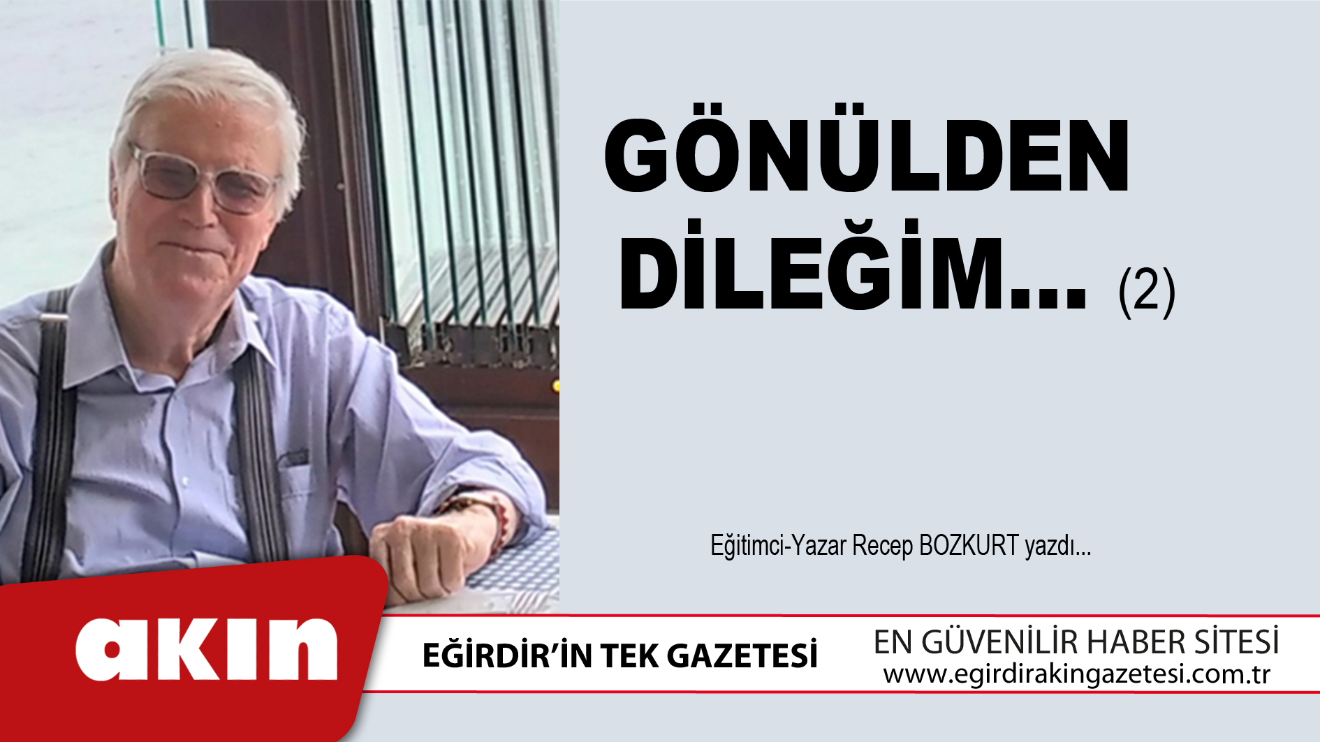 eğirdir haber,akın gazetesi,egirdir haberler,son dakika,Gönülden Dileğim…