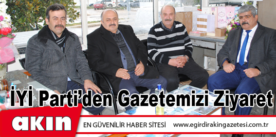 İYİ Parti'den Gazetemizi Ziyaret