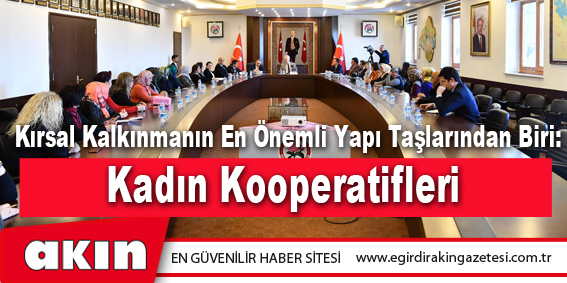 Kırsal Kalkınmanın En Önemli Yapı Taşlarından Biri: Kadın Kooperatifleri