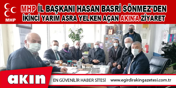 eğirdir haber,akın gazetesi,egirdir haberler,son dakika,Mhp İl Başkanı Hasan Basri Sönmez'den İkinci Yarım Asra Yelken Açan Akın'a Ziyaret