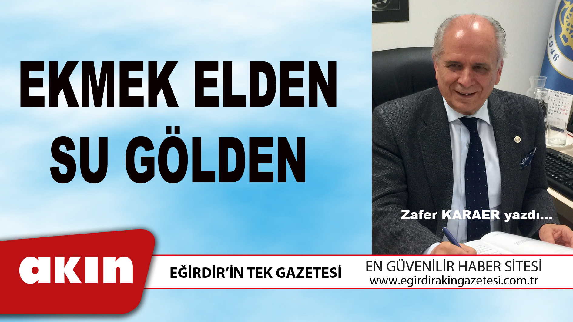 eğirdir haber,akın gazetesi,egirdir haberler,son dakika,EKMEK ELDEN SU GÖLDEN