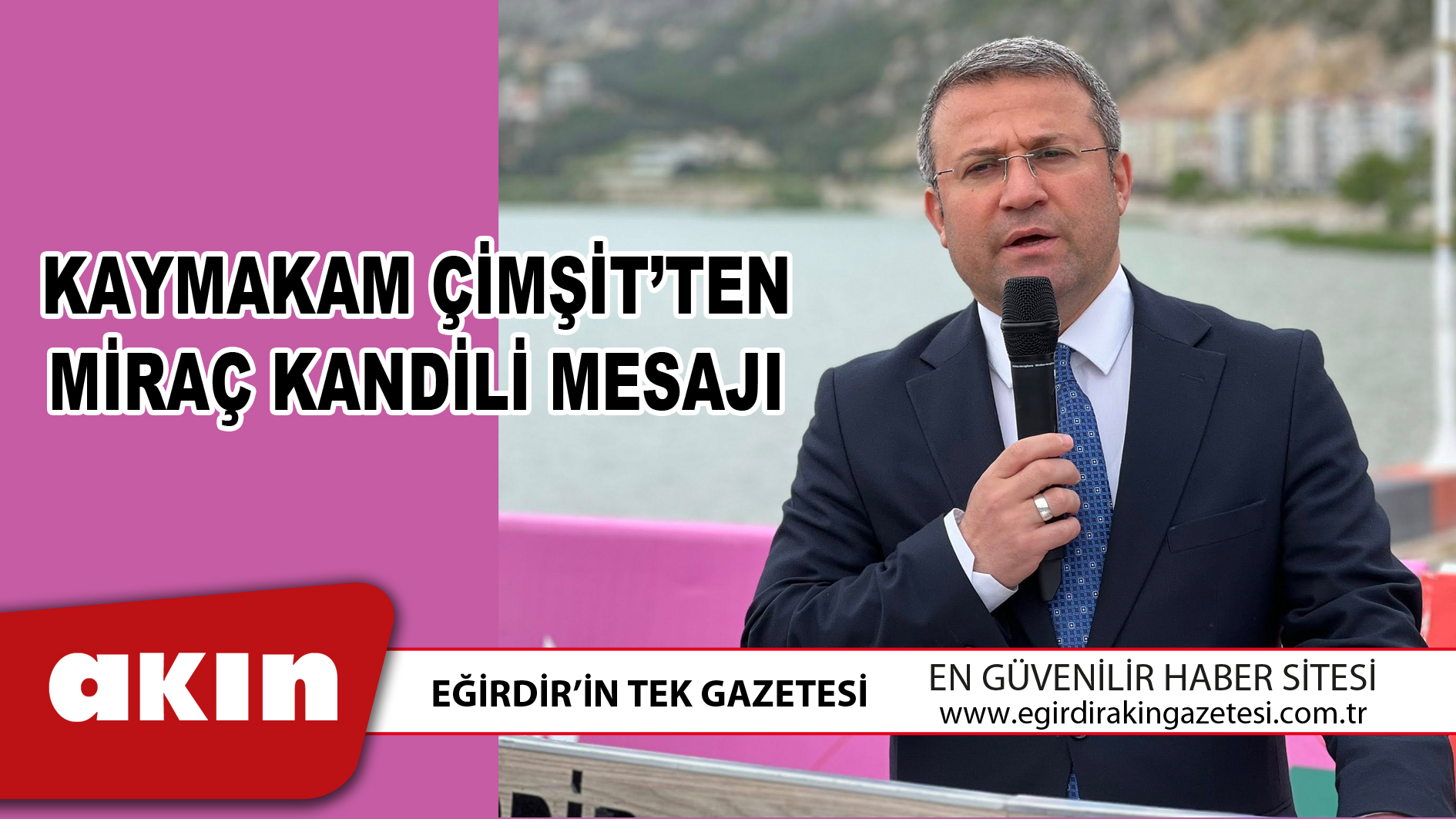 eğirdir haber,akın gazetesi,egirdir haberler,son dakika,Kaymakam Ömer ÇİMŞİT’in MİRAÇ KANDİLİ Mesajı