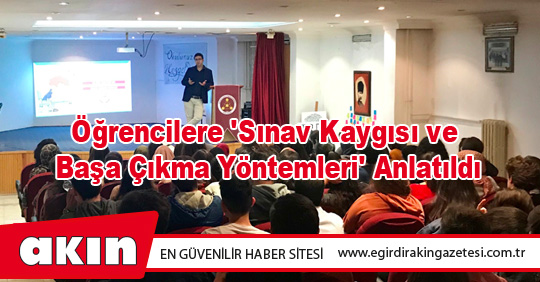 Öğrencilere 'Sınav Kaygısı ve Başa Çıkma Yöntemleri' Anlatıldı