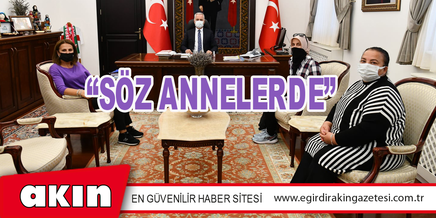 “SÖZ ANNELERDE”