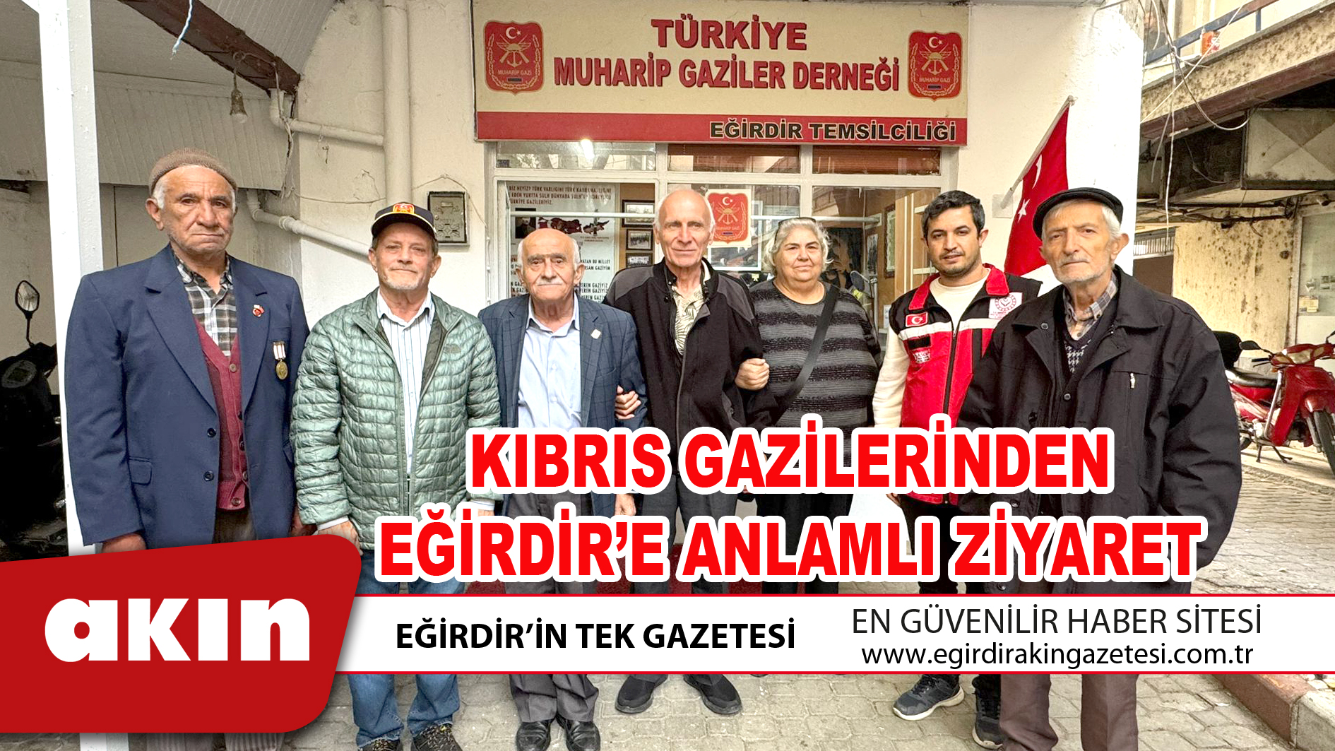 KIBRIS GAZİLERİNDEN EĞİRDİR’E ANLAMLI ZİYARET