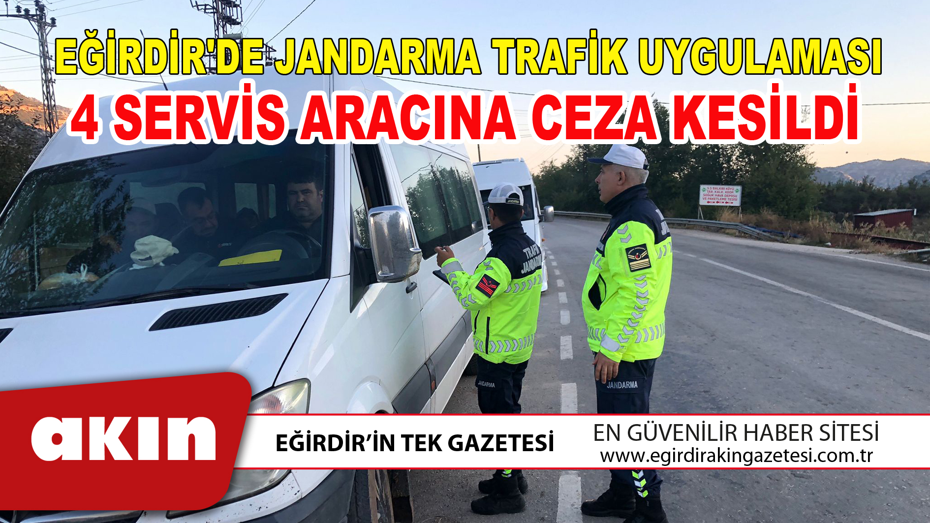EĞİRDİR'DE JANDARMA TRAFİK UYGULAMASI 4 SERVİS ARACINA CEZA KESİLDİ