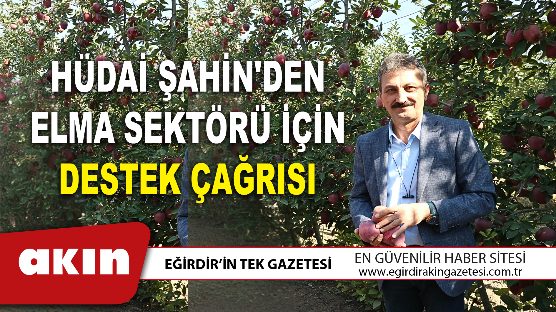 eğirdir haber,akın gazetesi,egirdir haberler,son dakika,HÜDAİ ŞAHİN'DEN ELMA SEKTÖRÜ İÇİN DESTEK ÇAĞRISI