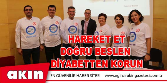 HAREKET ET, DOĞRU BESLEN, DİYABETTEN KORUN