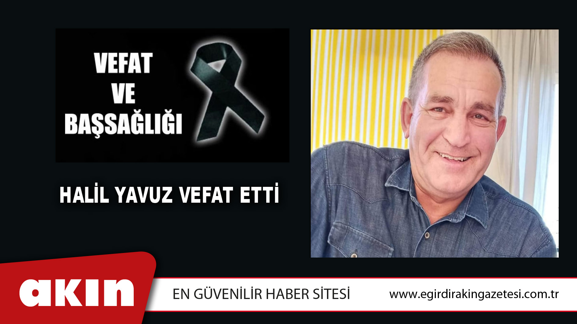 HALİL YAVUZ VEFAT ETTİ