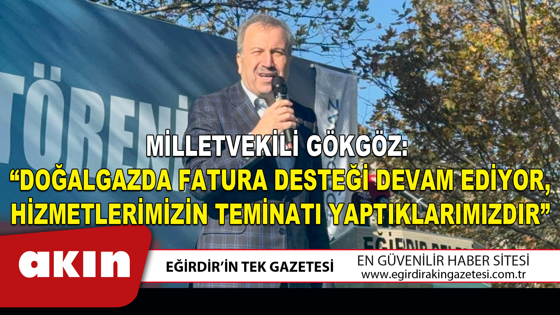 MİLLETVEKİLİ GÖKGÖZ “DOĞALGAZDA FATURA DESTEĞİ DEVAM EDİYOR HİZMETLERİMİZİN TEMİNATI YAPTIKLARIMIZDIR”