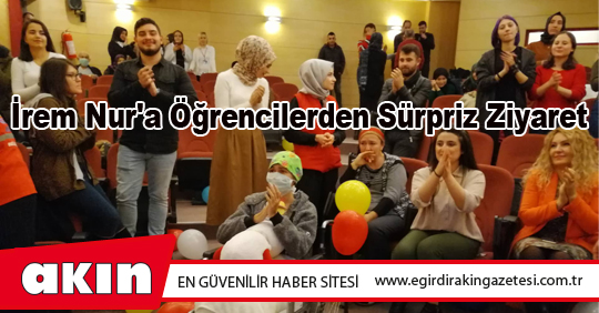 İrem Nur'a Öğrencilerden Sürpriz Ziyaret