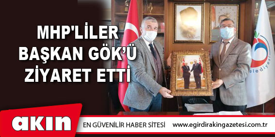 MHP'LİLER BAŞKAN GÖK’Ü ZİYARET ETTİ