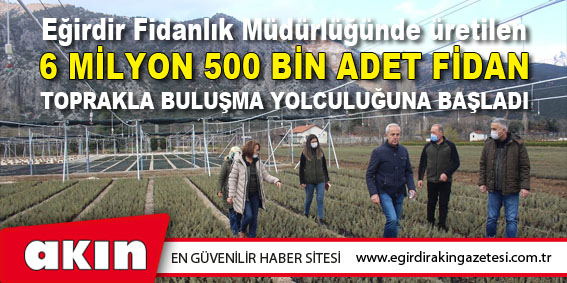 6 Milyon 500 Bin Adet Fidan  Toprakla Buluşma Yolculuğuna Başladı