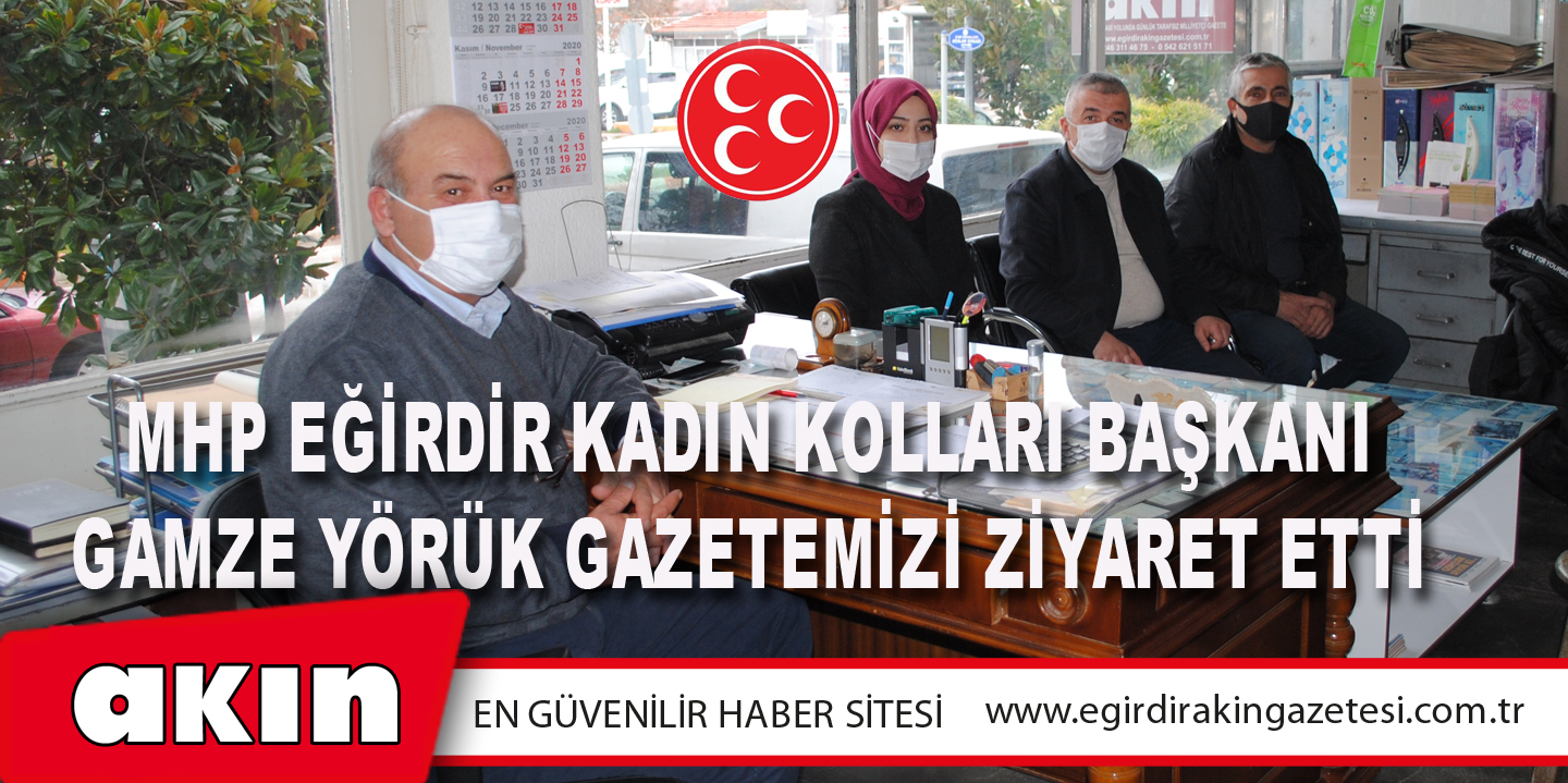 eğirdir haber,akın gazetesi,egirdir haberler,son dakika,MHP Eğirdir Kadın Kolları Başkanı Gamze Yörük Gazetemizi Ziyaret Etti