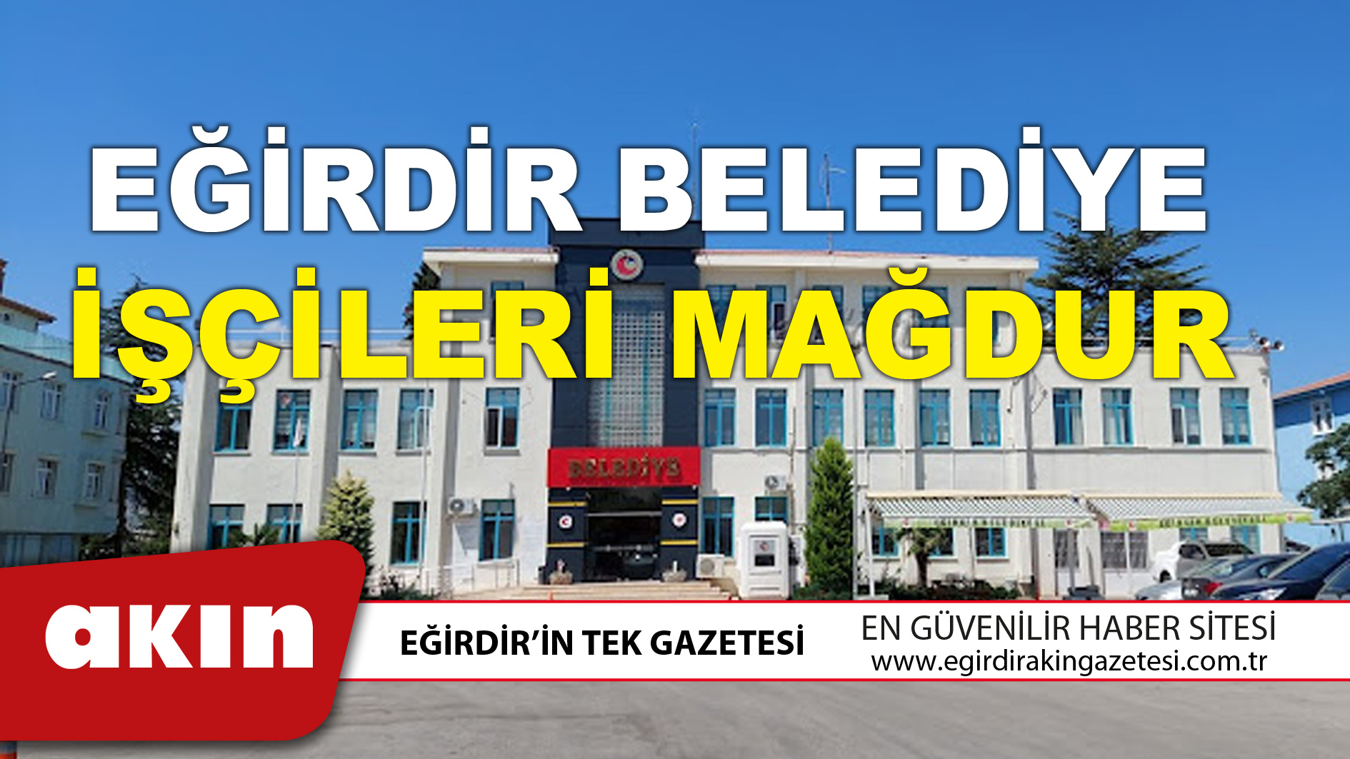 EĞİRDİR BELEDİYE İŞÇİLERİ MAĞDUR