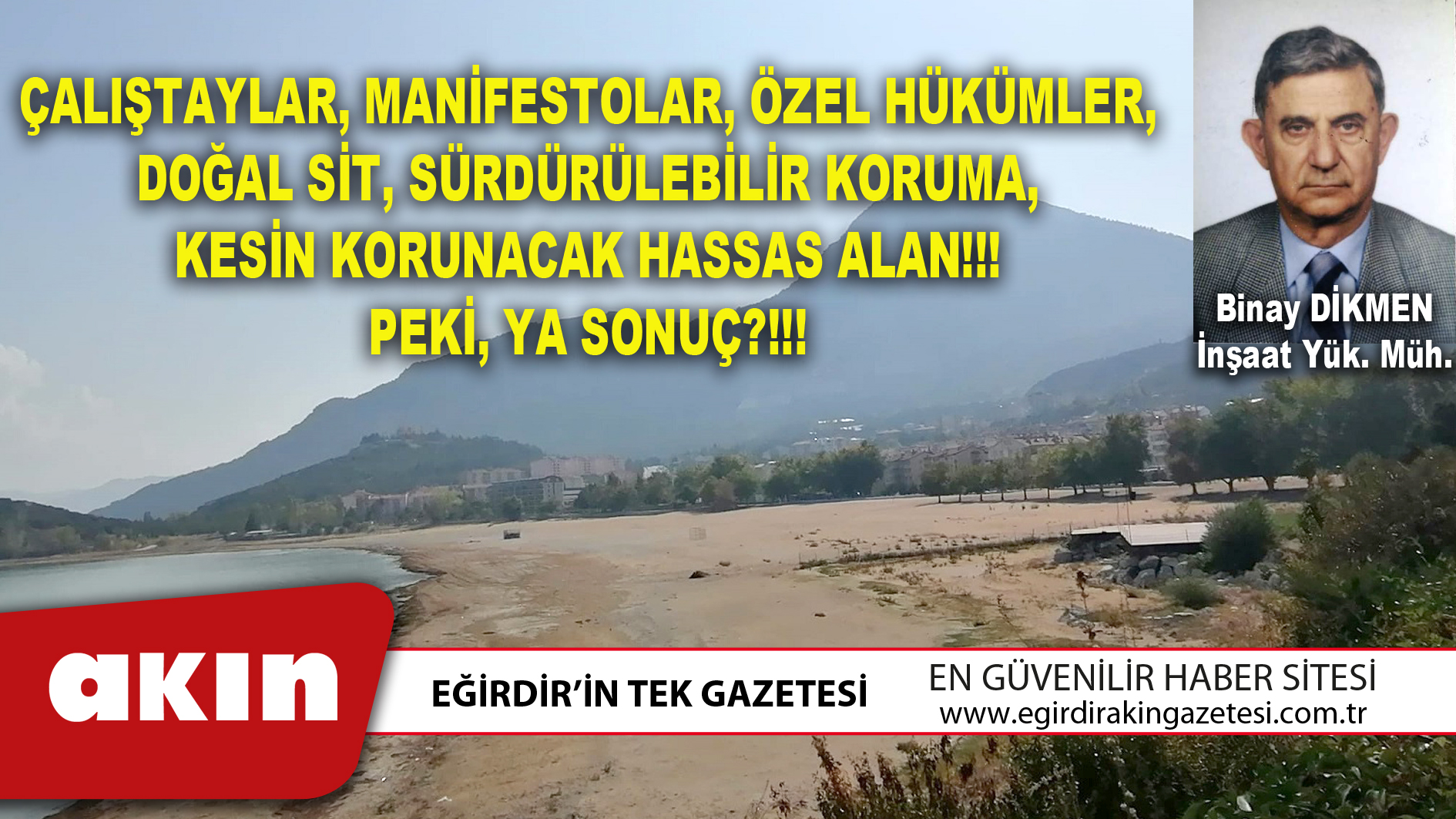 eğirdir haber,akın gazetesi,egirdir haberler,son dakika,ÇALIŞTAYLAR, MANİFESTOLAR, ÖZEL HÜKÜMLER, DOĞAL SİT, SÜRDÜRÜLEBİLİR KORUMA, KESİN KORUNACAK HASSAS ALAN !!! PEKİ, YA SONUÇ?!!!