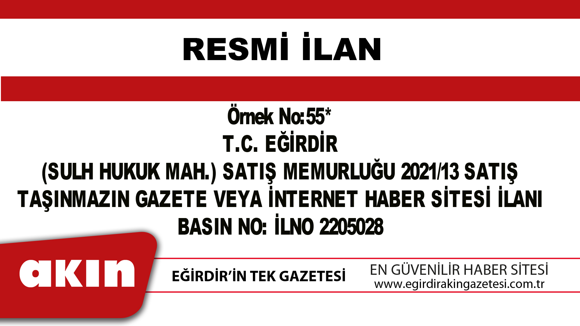 T.C. EĞİRDİR (SULH HUKUK MAH.) SATIŞ MEMURLUĞU TAŞINMAZIN GAZETE VEYA İNTERNET HABER SİTESİ İLANI