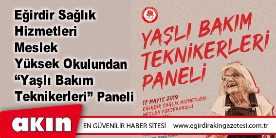 Eğirdir Sağlık Hizmetleri Meslek Yüksek Okulundan “Yaşlı Bakım Teknikerleri” Paneli