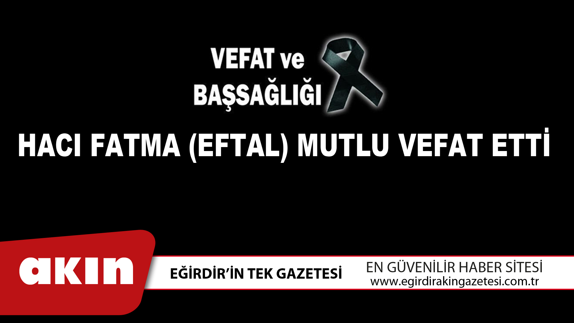 eğirdir haber,akın gazetesi,egirdir haberler,son dakika,HACI FATMA (EFTAL) MUTLU VEFAT ETTİ