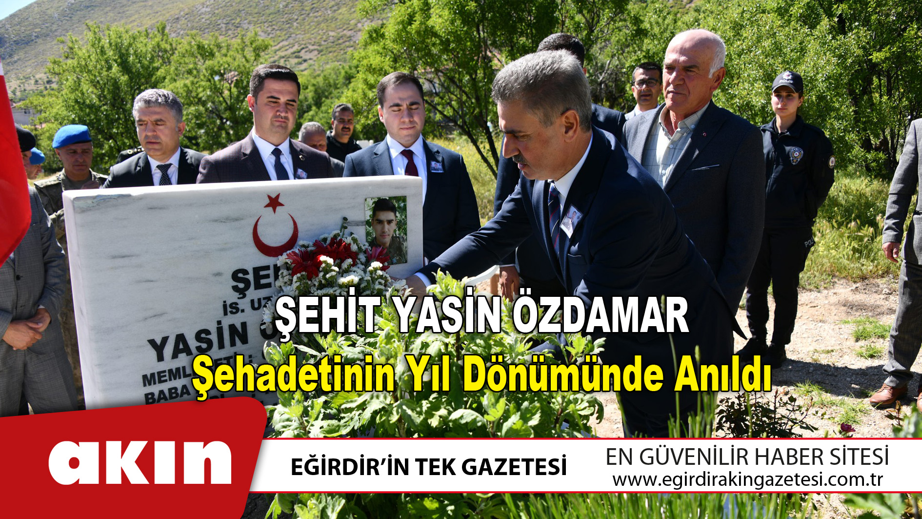 eğirdir haber,akın gazetesi,egirdir haberler,son dakika,Şehit Yasin Özdamar Şehadetinin Yıl Dönümünde Anıldı