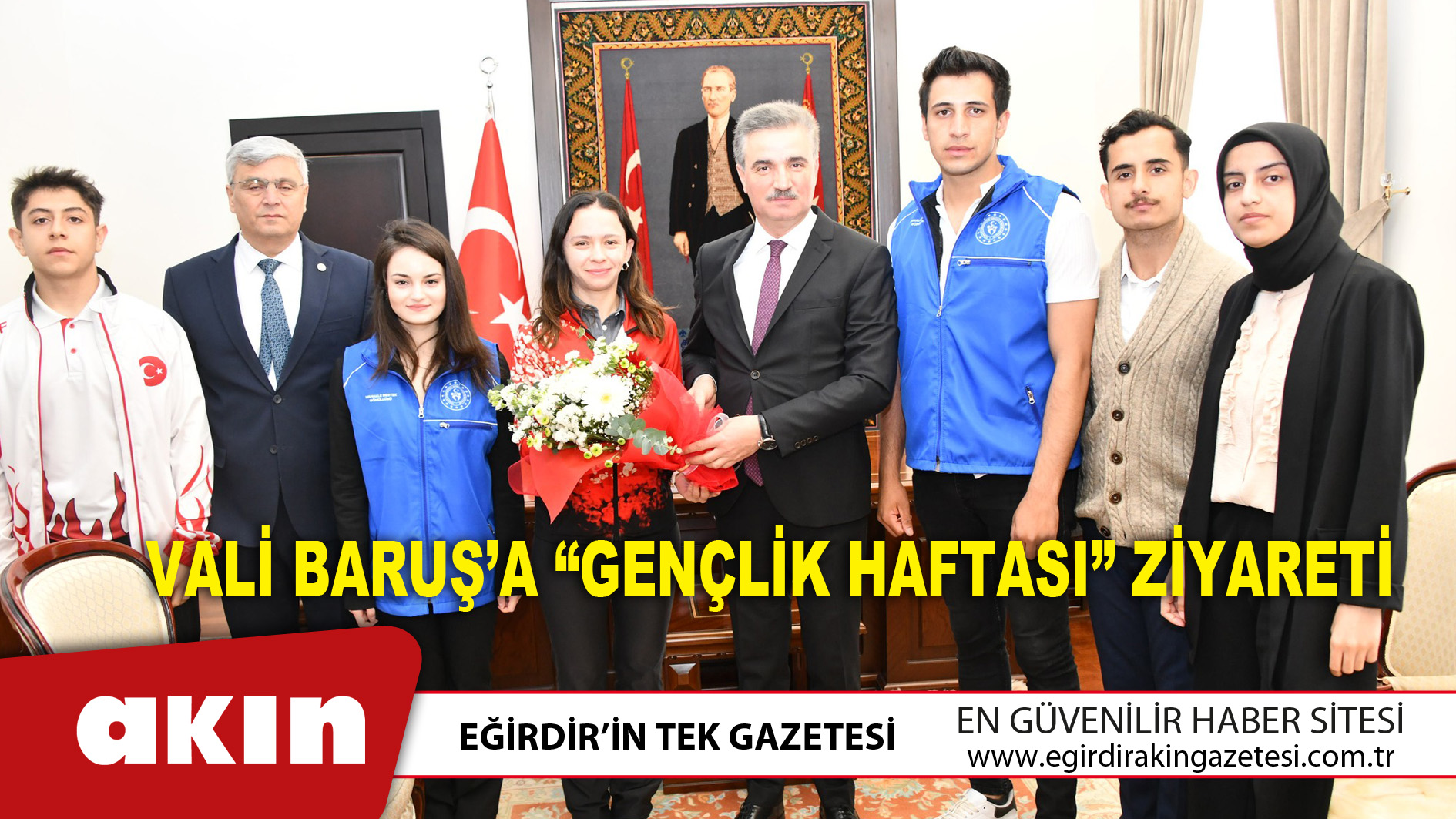 eğirdir haber,akın gazetesi,egirdir haberler,son dakika,Vali Baruş’a “Gençlik Haftası” Ziyareti