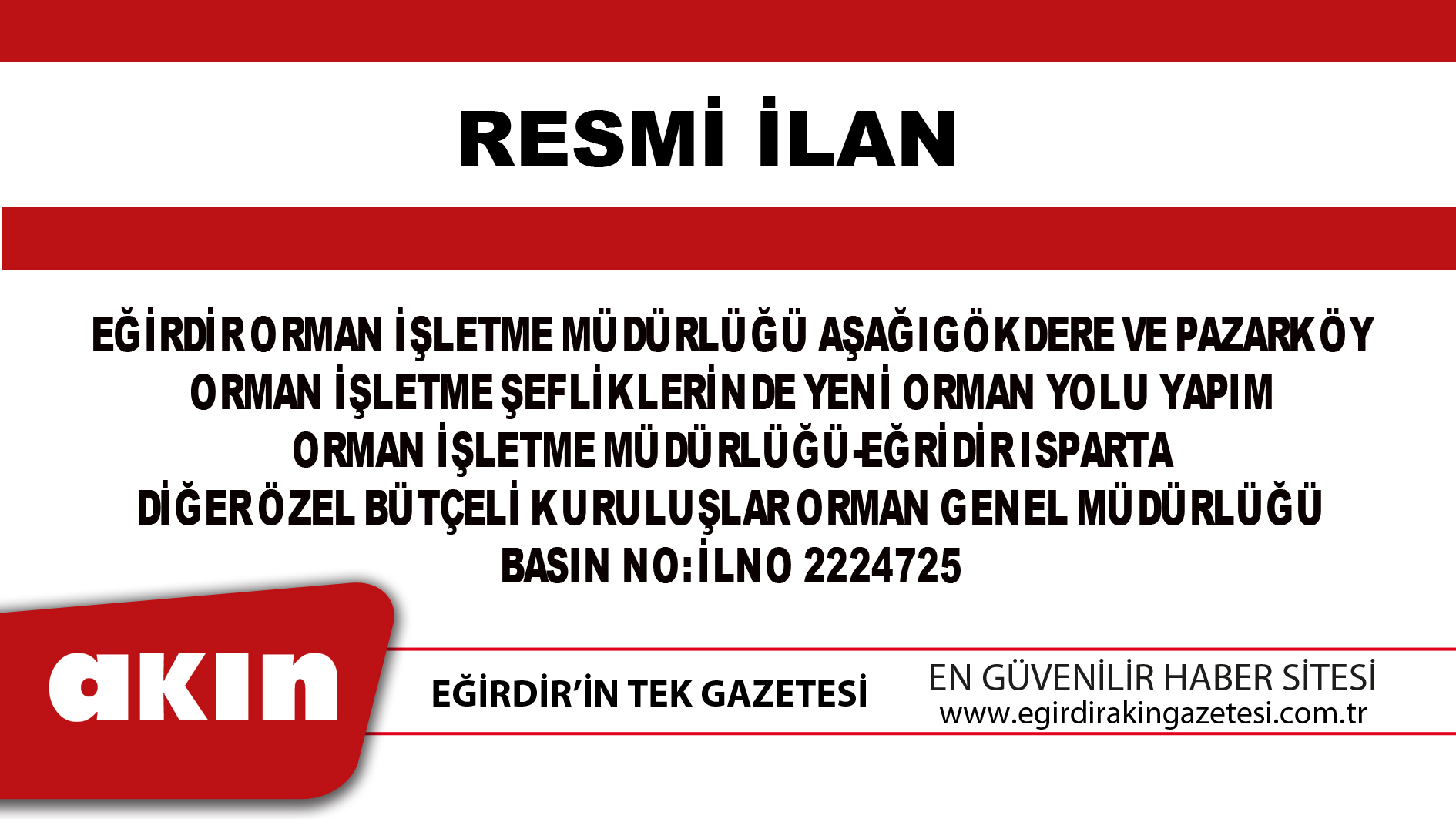 EĞİRDİR ORMAN İŞLETME MÜDÜRLÜĞÜ AŞAĞIGÖKDERE VE PAZARKÖY ORMAN İŞLETME ŞEFLİKLERİNDE YENİ ORMAN YOLU YAPIM