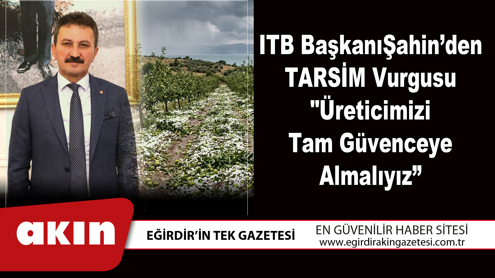 eğirdir haber,akın gazetesi,egirdir haberler,son dakika,ITB Başkanı Hüdai Şahin’den TARSİM Vurgusu "Üreticimizi Tam Güvenceye Almalıyız